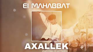 AXALLEK | ESKI MAHABBAT [Official Audio]