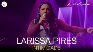 Larissa Pires | Os Melhores Clipes [DVD Intimidade]