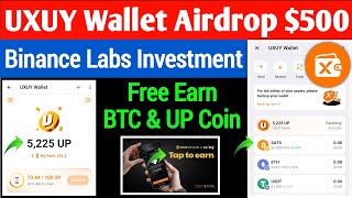 Uxuy Wallet Airdrop Binance Labs Investment | UXUY Wallet | Free Earn BTC \u0026 UP Coin | All Task Claim