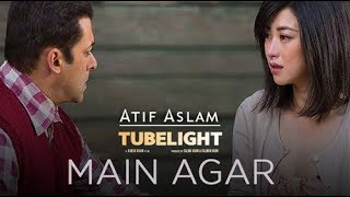 Tubelight - Main Agar | Salman Khan | Pritam | Atif Aslam| Kabir Khan| Latest Trending Hit Song 2017
