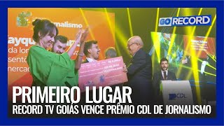PRIMEIRO LUGAR: RECORD TV GOIÁS VENCE PRÊMIO CDL DE JORNALISMO