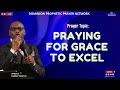 PRAYING FOR GRACE TO EXCEL || APOSTLE DAMMY TIMOTHY