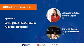 #Photonpreneurs - Episode 4 With BeAble CEO Almudena Trigo \u0026 Alcyon Photonics CEO Jimena García