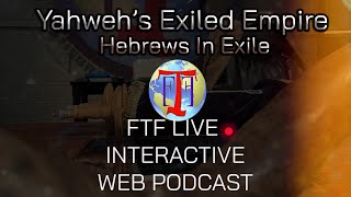 YAHWEHS' EXILED EMPIRE LIVE!! HEBREWS IN EXILE PODCAST