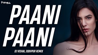 Paani Paani (Remix) - Dj Vishal Jodhpur - Bollywood 2021 Mix