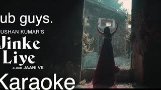 Jinke Liye| karaoke| Neha Kakkar Feat. Jaani | B Praak | Arvindr Khaira | Bhushan Kuma