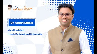 Collegedunia Connect | Dr Aman Mittal, Vice President | Lovely Professional University