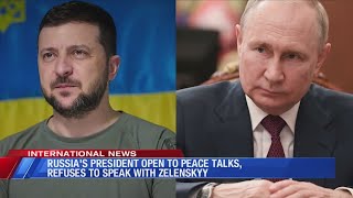 Putin open to peace talks, refuses to speak with Zelenskyy