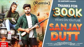 Sanjay Dutt (Dj Remix) Dj Fs | Sachin Tyagi | Yaar Tera Sanjay Dutt Hai |  New Haryanvi Song 2023