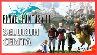 [RECAP] Alur Cerita Final Fantasy 3 - Takdir Kesatria Terpilih