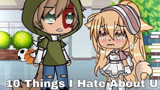 ll 10 Things I hate about u ll Gacha Life Meme ll Gacha Life ll Meme ll