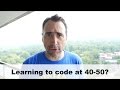 Is 40 yrs too old to learn to code? Is 40 yrs too old to learn to code?