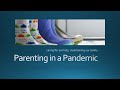 Parenting in a Pandemic - How to care for your child and maintain your sanity