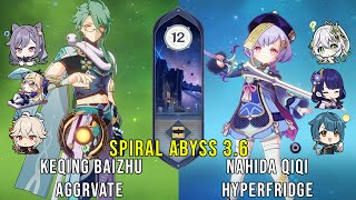 C1 Keqing Baizhu Aggravate and C0 Nahida Qiqi Hyperfridge - Genshin Impact Abyss 3.6 - Floor 12 9 ⭐