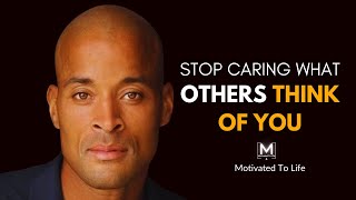 DAVID GOGGINS MOTIVATION | HOW TO STOP CARING WHAT OTHERS THINK OF YOU