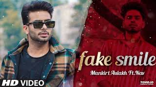 Fake Smile Mankirt Aulakh (Full Song) | Nav | New Punjabi Song 2021