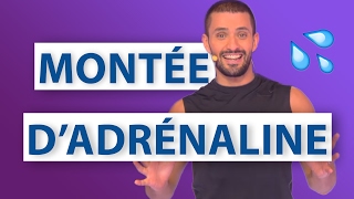 MONTÉE D’ADRÉNALINE