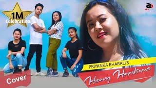 Heavy Handsome | Priyanka Bharali | Dance cover By Sumitra Mili ft. Naba, Tina and Nilakshi