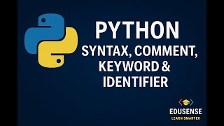 Python for Beginners | Syntax, Comment, Keyword, Identifier Explained | EduSence Tutorial