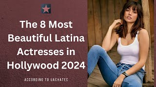 The 8 Most Beautiful Latina Actresses in Hollywood (2024)