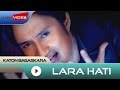 Katon Bagaskara - Lara Hati | Video