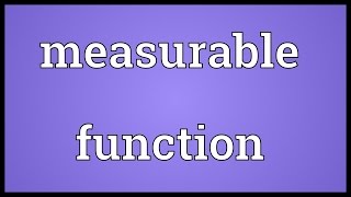 Measurable function Meaning