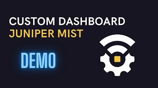Wi Fi DevOps - Custom Dashboard with Juniper Mist