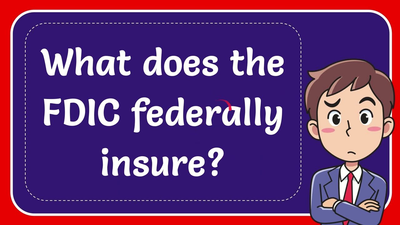 What Does The FDIC Federally Insure? - YouTube