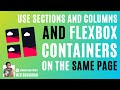 You can use Sections and Columns and Flexbox Containers on the same page - Elementor Wordpress