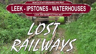 Leek to Waterhouses + Leek & Manifold Railway. North Staffordshire’s Lost Railways.