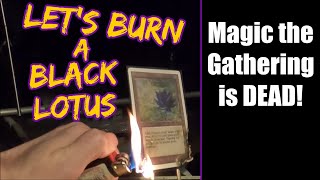 2025 MTG is DEAD - Let's Burn a Black Lotus - Magic the Gathering