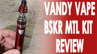 Vandy Vape BSKR MTL Starter Kit Review