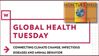 Global Health Tuesday: Connecting Climate Change, Infectious Diseases and Animal Health