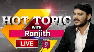 Today's Hot Topic with Ranjith | #LIVE | Prime9 News Live