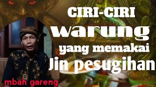 PERHATIKAN!! CIRI-CIRI WARUNG DENGAN PESUGIHAN ATAU JIN PENGLARIS||| MBAH GARENG