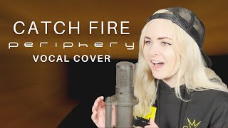 Periphery - Catch Fire (Female Vocal Cover)