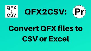 Convert QFX files to CSV/Excel (QFX2CSV Windows)