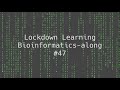 47 lockdown learning bioinformatics along igv