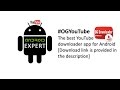 No.1 YouTube Downloader for Android #TheBest