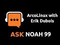 ArcoLinux with Erik Dubois | Ask Noah Show 99