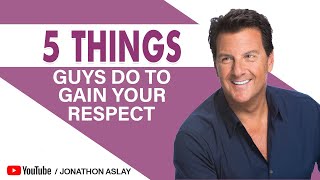 5 Things Guys Do To Gain Your Respect