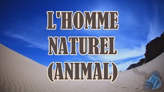 L'HOMME NATUREL (ANIMAL)