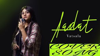 Aadat - vatsala | Ninja | unplugged version | cover song | aadat cover song |