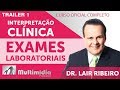 Interpretação Clínica de Exames Laboratoriais Atualizada  - Dr. Lair Ribeiro Vídeos