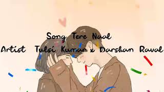 Tere Naal - Full lyrics song by Tulsi kumar & Darshan raval