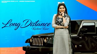 Long Distance ( Official Video ) | Kavleen | Jasbir Gunachauria | New Punjabi Song 2023