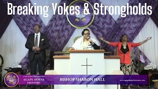 Breaking Yokes \u0026 Strongholds | Apostle Sharon Hall | Agape House, Freeport Bahamas