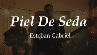 (LETRA) Piel de Seda - Esteban Gabriel (Video Lyrics)