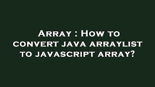 Array : How to convert java arraylist to javascript array?