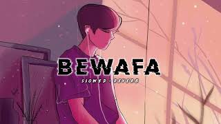 Bewafa ~ [Slow + reverb]